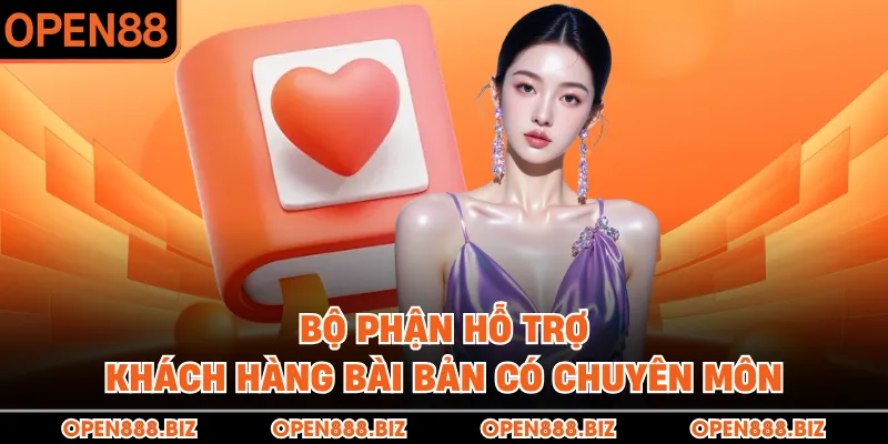 Bộ phận hỗ trợ khách hàng bài bản có chuyên môn Bộ phận hỗ trợ khách hàng bài bản có chuyên môn