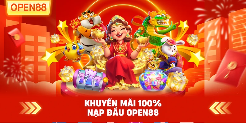 Khuyến Mãi 100% Nạp Đầu OPEN88 Khuyến Mãi 100% Nạp Đầu OPEN88
