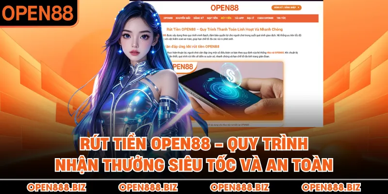 Rút Tiền OPEN88 - Quy Trình Nhận Thưởng Siêu Tốc Và An Toàn