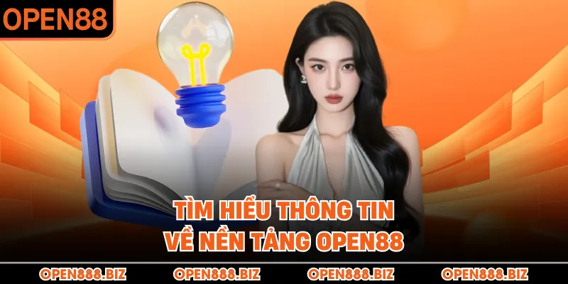 Tìm hiểu thông tin về nền tảng OPEN88 Tìm hiểu thông tin về nền tảng OPEN88